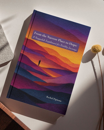 From the Narrow Place to Hope: A Haggadah Supplement for Fertility Journeys