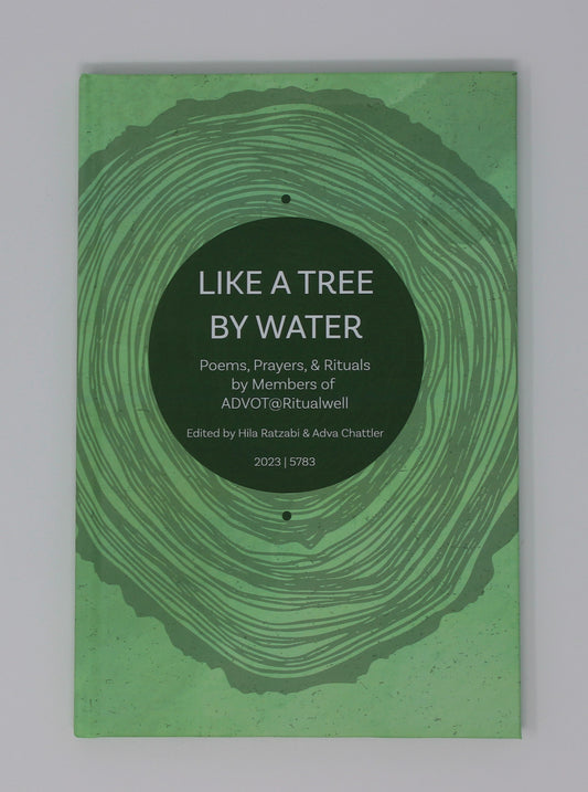Like a Tree By Water: Poems, Prayers, & Rituals by Members of ADVOT@Ritualwell (2023/5783)
