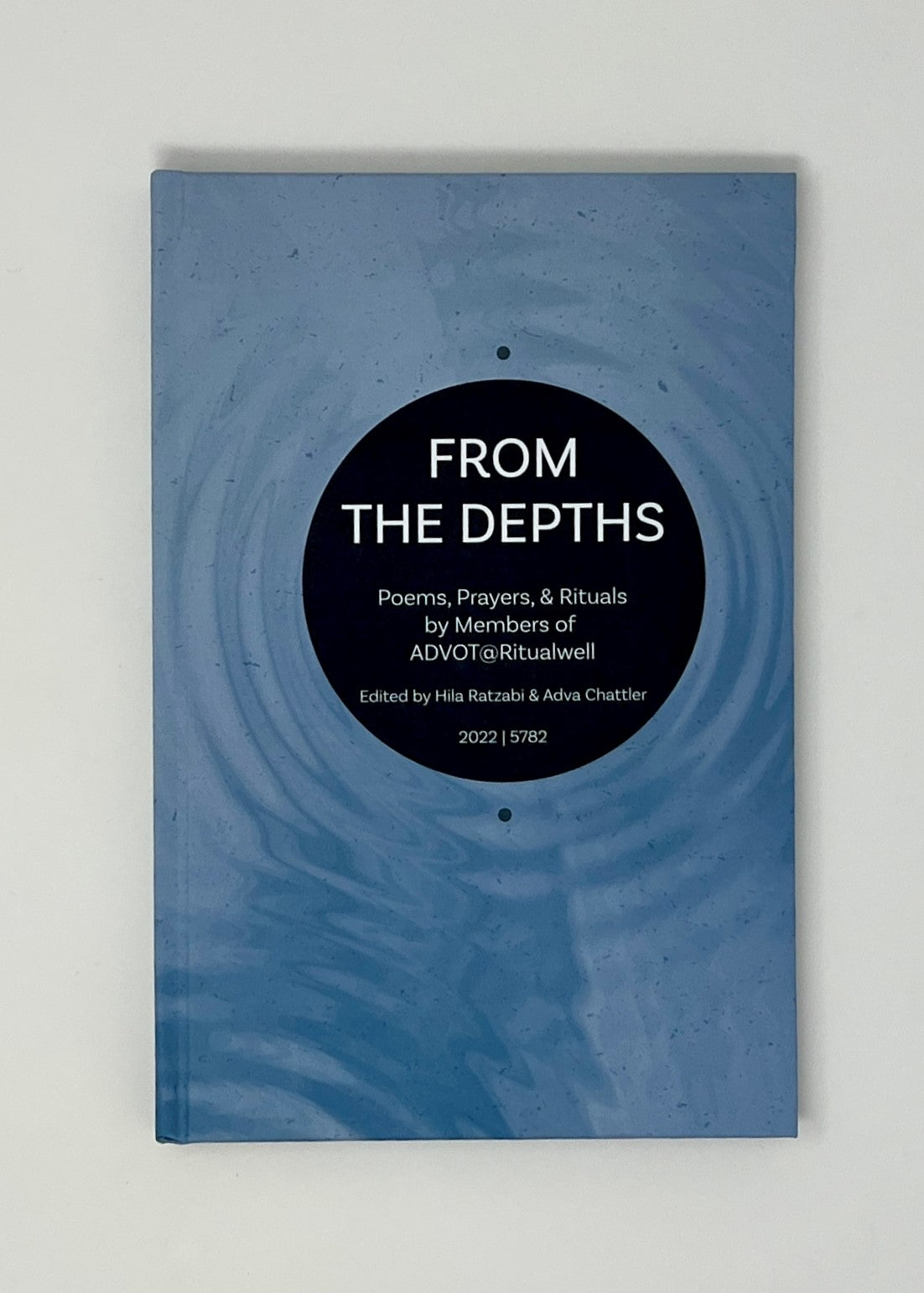 From the Depths: Poems, Prayers, & Rituals by Members of ADVOT@Ritualwell (2022/5782)